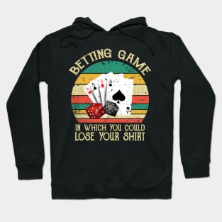 Betting Game In Which You Could Lose Your Shirt Hoodie